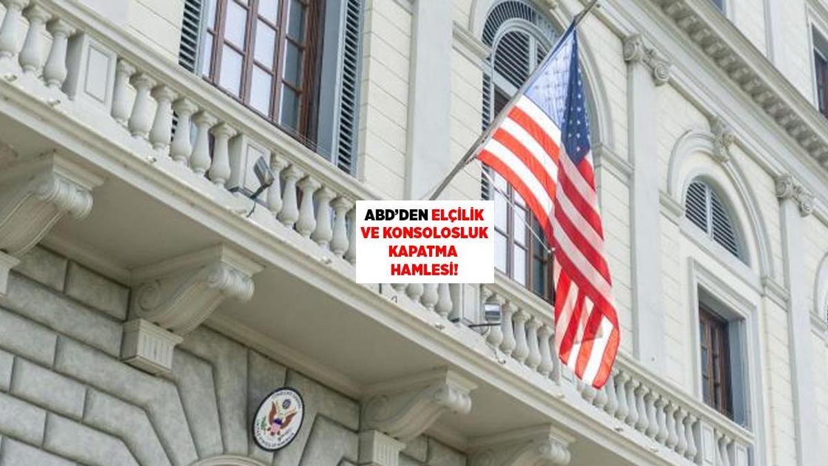 ABD, Avrupa ülkeleri de dahil 30 elçilik ve konsolosluğu kapatmayı düşünüyor: ‘Çift şapkalı liderlik’ planı